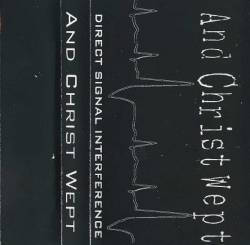 And Christ Wept : Direct Signal Interface